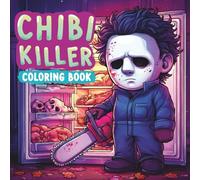 Chibi Killer Coloring Book: Cutest Serial Killers, A Creepy Cute Coloring Book Featuring Chibi Criminals and Kawaii Horror Vibes (Spooky Cutie)