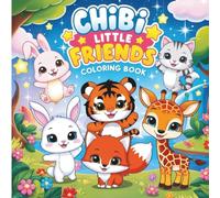 Chibi Little Friends Coloring Book: A Collection of 30 Kawaii Characters for Kids to Color and Enjoy