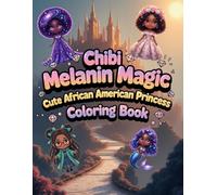 Chibi Melanin Magic: Cute African American Princess Coloring Book
