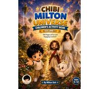 Chibi Milton Universe Children's Activity Book: Volume 1: 100 Fun Christian Activities, Coloring Pages, Mazes, Comics & Bible-Based Adventures (Chibi Milton Universe Activity Books)