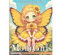 Chibi Moth Girls Coloring Book: Enter a World of Cuteness with Kawaii and Cute Anime Girls Coloring Pages Fantasy Illustrations for All Ages Stress ... (Chibiverse Coloring Book Collection)