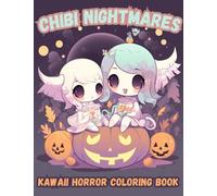 Chibi Nightmares Kawaii Horror Coloring Book: Creepy & Cute Coloring Pages of Spooky Angels, Vampires, Werewolves, Mummies, and More!