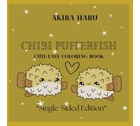 Chibi Pufferfish: Cute Coloring Book for Kids and Adults Featuring Cute Pufferfishes with Cosmetics, Accessories and Many More (Cute & Easy Coloring ... Coloring Book Series *Single-Sided Edition*)