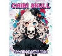 Chibi Skull: Kawaii & Creepy Skull, Gothic and Cute Anime Cartoon Style for Adults and Teens (Chibi Horror)
