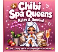 Chibi Spa Queens Relax & Unwind with Inspirational Quotes: Cute Luxury Self-Care Coloring Book For Adults