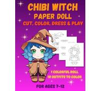 Chibi Witch Paper Doll: Cut, Color, Dress & Play!: Magical Paper Doll Activity Book for Kids Ages 7-12. Black and White Edition (Chibi Paper Dolls)