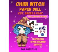 Chibi Witch Paper Doll: Cut, Dress & Play! Full Color Edition: Magical Paper Doll Activity Book with Pre-Colored Outfits for Kids Ages 7-12 (Chibi Paper Dolls)