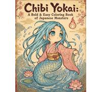 Chibi Yokai: A Bold & Easy Coloring Book of Japanese Monsters: 50 Bold & Easy Illustrations of Kappa, Nure-onna and Sazae-oni from Japanese Folklore (Yokai Arts Coloring Series)