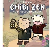 Chibi Zen: A Chibi Cute Cozy Colouring Book for all ages (Tiki May)