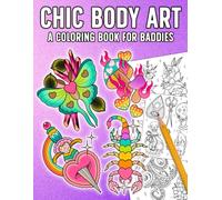 Chic Body Art Coloring Book: Aesthetic Coloring Pages Featuring Beautiful Trendy Designs, Creative Illustrations and Inspiring Artwork for Teens and Adults to Relax and Unwind