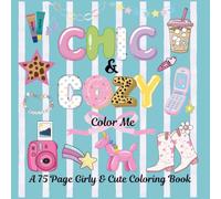 Chic & Cozy: Color Me: A Cute & Trendy Girly Coloring Book for Kids, Teens & Adults with 75 Cozy, Chic & Aesthetic Coloring Pages