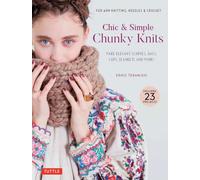 Chic & Simple Chunky Knits: For Arm Knitting, Needles & Crochet: Make Elegant Scarves, Bags, Caps, Blankets and More!: For Arm Knitting, Needles & ... Blankets and More! (Includes 23 Projects)