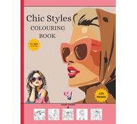 CHIC STYLES COLOURING BOOK: Trendy line art drawings about girls fashion for ages 7 to 14 with 120 premium pages | 8.5 x 11 Inches ( 21.59 x 27.94 cm ) colorful front and back cover design.