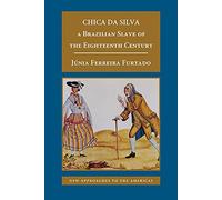 Chica da Silva: A Brazilian Slave of the Eighteenth Century (New Approaches to the Americas)