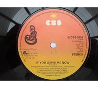 Chicago - Chicago: If You Leave Me Now 7" CBS SCBS 5958 1976