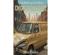 Chicago City Code: A Cali Rhodes Cozy Travel Mystery
