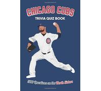 Chicago Cubs Trivia Quiz Book: 500 Questions on the North Siders (Sports Quiz Books)