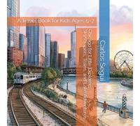 Chicago for Little Explorers: Skyscrapers, Trains, and Lake Adventures: A Travel Book for Kids Ages 5-7 (Little Explorers City Adventures)