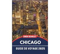CHICAGO Guide de voyage 2025: Un manuel essentiel pour naviguer dans la ville et en faire l'expérience