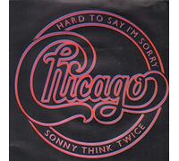 Chicago - Hard To Say I'm Sorry / Sonny Think Twice [7" Vinyl]