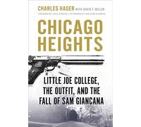 Chicago Heights: Little Joe College, the Outfit, and the Fall of Sam Giancana (Illinois Lives)