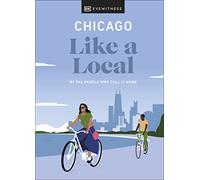 Chicago Like a Local: By the People Who Call It Home (Local Travel Guide)