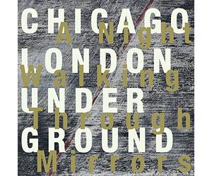 Chicago / London Underground Featuring Rob Mazurek - A Night Walking Through Mirrors