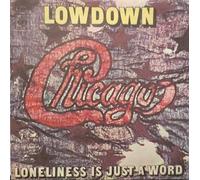 Chicago - Lowdown / Loneliness Is Just A Word - CBS - 7218