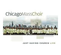 Chicago Mass Choir - Just Having Church Live