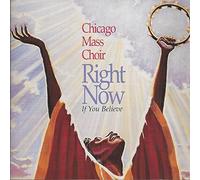 Chicago Mass Choir - Right Now If You Believe