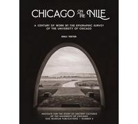 Chicago on the Nile: A Century of Work by the Epigraphic Survey of the University of Chicago (ISAC Museum Publications)