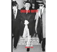 CHICAGO OUTFIT: History of The Chicago Outfit is an Italian American crime family that started on Chicago’s South Side in the early 1910s and grew across the Greater Chicago area.