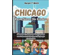 Chicago-Reiseführer für Kinder 2025: Abenteuer, Sehenswürdigkeiten und clevere Reisetipps für junge Entdecker