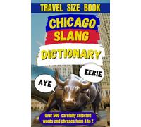 Chicago Slang Dictionary: Unlocking the Lingo of the Windy City: 3 (Slang Dictionary Around The World)