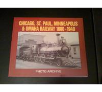 Chicago, St. Paul, Minneapolis and Omaha Railway, 1880-1940: Photographs from the State Historical Societ (Photo Archive)