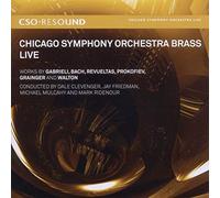 Chicago Symphony Orchestra Brass - Chicago Symphony Orchestra Brass Live: Works By Gabrieli, Bach, Revueltas, Prokofiev, Grainger...