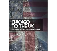 Chicago To The UK: Kill, Drill, Reflection & Emancipation