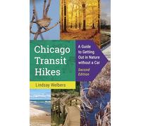 Chicago Transit Hikes: A Guide to Getting Out in Nature Without a Car