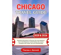 Chicago Travel Guide 2025 & 2026: Essential Information to Discover the most populous city in the Midwestern United States Like a Local, Complete with ... a Detailed Map (See It Local, Map It Right)