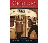 Chicago: Unforgettable Vintage Images of an All-American City