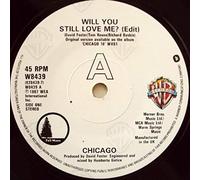 Chicago Will You Still Love Me? UK 45 7" single +Picture Sleeve