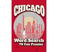 Chicago Word Search: 70 Fun Word Search Puzzles about Chicago, Cities, Culture, Festivals, Food and More | Ideal Book Gift for Kids, Adults & Seniors