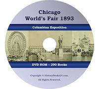 Chicago World's Fair 1893 - Columbian Exposition - 290 HISTORICAL BOOKS ON CD/DVD