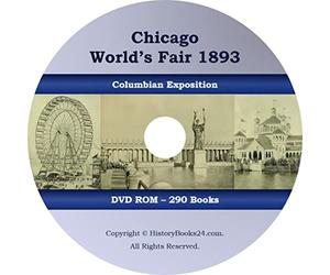 Chicago World's Fair 1893 - Columbian Exposition - 290 HISTORICAL BOOKS ON CD/DVD