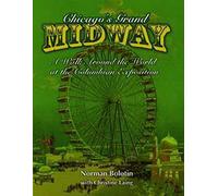 Chicago's Grand Midway: A Walk around the World at the Columbian Exposition