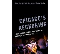 Chicago's Reckoning: Racism, Politics, and the Deep History of Policing in an American City