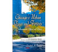 Chicago's Urban Trees & Forests: Assessments, Effects & Values (Environmental Health - Physical, Chemical and Biological Factors)