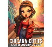 Chicana Cuties Coloring Book: Barrio Glam Coloring Pages with Attractive and Kawaii Chicano Ladies Designs for Teens, Adults Relaxation and Creativity