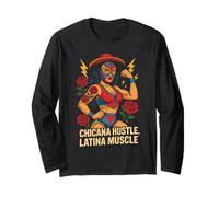 Chicana Hustle Latina Muscle Luchadora Long Sleeve T-Shirt