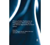 Chicana/Latina Testimonios as Pedagogical, Methodological, and Activist Approaches to Social Justice